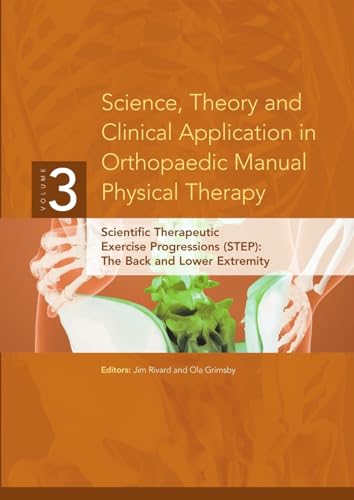 Science, Theory and Clinical Application in Orthopaedic Manual Physical Therapy: Scientific Therapeutic Exercise Progressions (STEP)- The Back and Lower Extremity