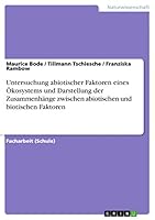 Untersuchung abiotischer Faktoren eines �kosystems und Darstellung der Zusammenh�nge zwischen abiotischen und biotischen Faktoren 3656920125 Book Cover