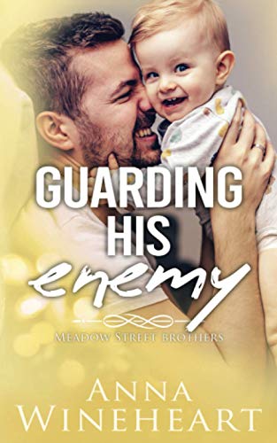 Guarding His Enemy: an Enemies-to-Lovers MPreg romance (Meadow Street Brothers)