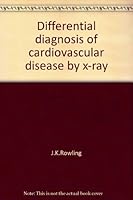 Differential diagnosis of cardiovascular disease by x-ray B0006BO8ME Book Cover
