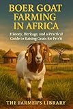 Boer Goat Farming in Africa: History, Heritage, and a Practical Guide to Raising Goats for Profit