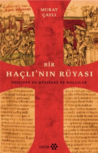 Bir Haçlı'nın Rüyası: Philippe De Mezires ve Haçlılar