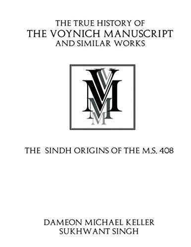 The True History of the Voynich Manuscript and Similar Works: The Sindh Origins of the MS-408