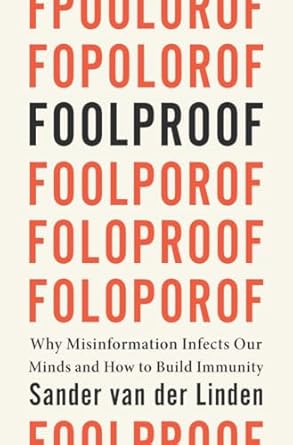 Foolproof: Why Misinformation Infects Our Minds and How to Build Immunity