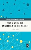 Translation and Annotation of the Mengzi (Routledge Studies in Chinese Translation)