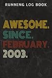running log book :awesome since february 2003 19 years old 19th birthday gift: daily and weekly run planner to improve your runs, track distance, ... by day log for runner & jogger,birthday gifts