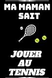 MA MAMAN SAIT JOUER AU TENNIS: Carnet de notes ligné- journal intime spécial fêtes des mères-Carnet de notes citations, carnet de notes drôle, carnet ... 100 pages ligné, idée cadeau fête des mères