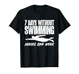 7 días sin nadar hace que una piscina débil nadador de playa Camiseta