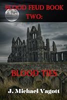 BLOOD FEUD BOOK TWO:: Blood Ties (BLOOD FEUD SERIES) B0CR7Z83C8 Book Cover
