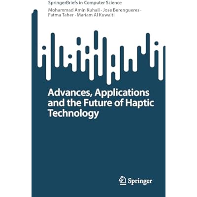 Advances, Applications and the Future of Haptic Technology