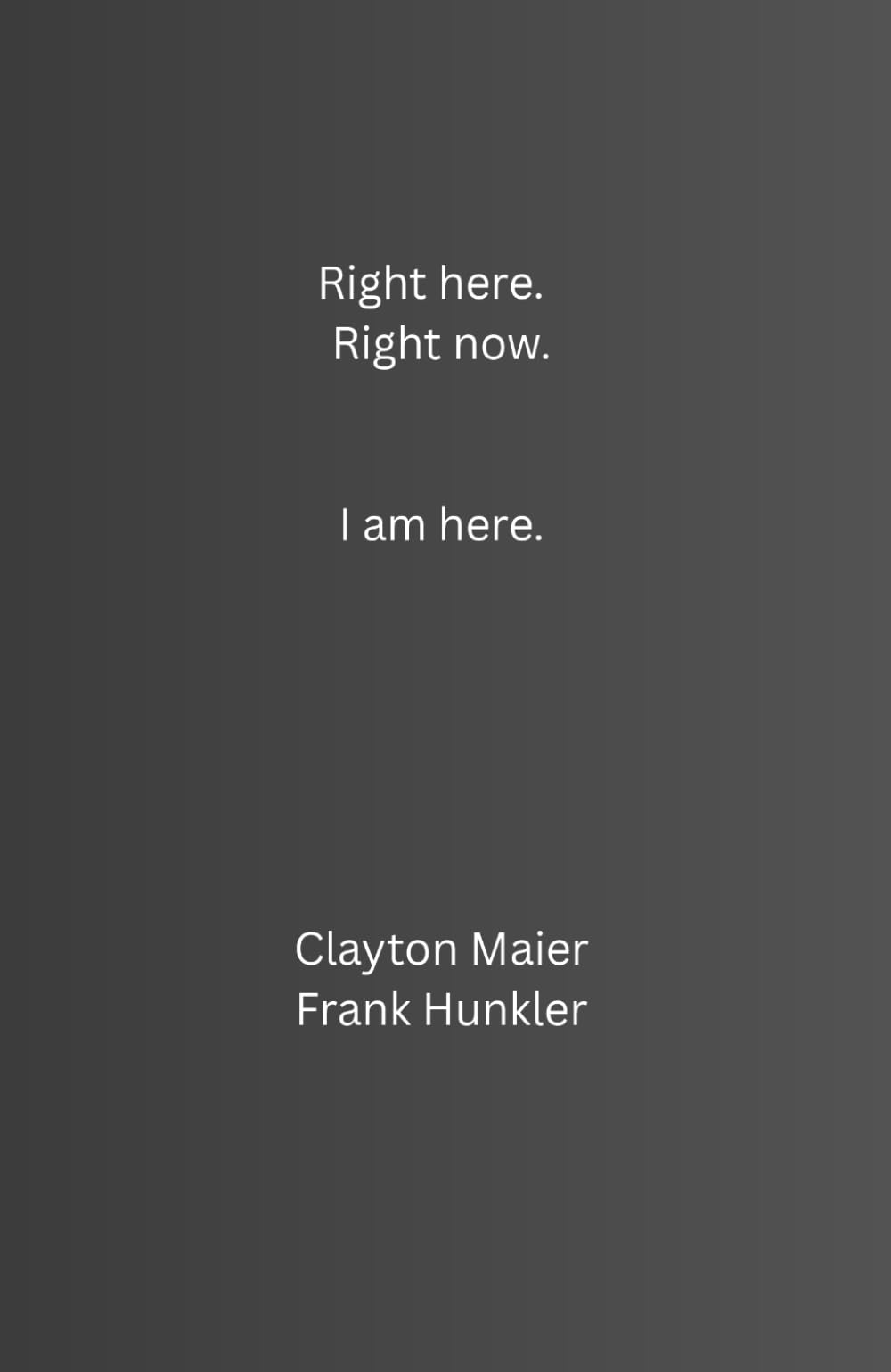 Right Here. Right Now.: I am here.