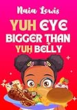Yuh Eye Bigger Than Yuh Belly (Mama Knows Best- Caribbean Stories for Children - Jamaican Patois - Caribbean Childrens Books - Jamaica Stories for Kids - Patwa)