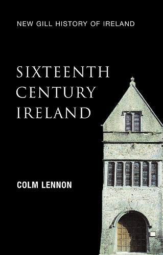 Sixteenth Century Ireland: The Incomplete Conquest