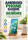 ANDROID PHONE GUIDE FOR SENIORS: The Complete Illustrated Large-Print Guide to Safety, Security, Scam Prevention, Privacy and Everyday Use