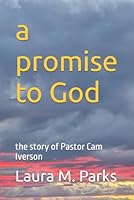 A Promise to God: the story of Pastor Cam Iverson B00KN87S1S Book Cover