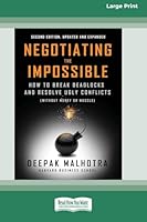 Negotiating the Impossible, Second Edition: How to Break Deadlocks and Resolve Ugly Conflicts (without Money or Muscle) (16pt Large Print Edition) 1038710847 Book Cover