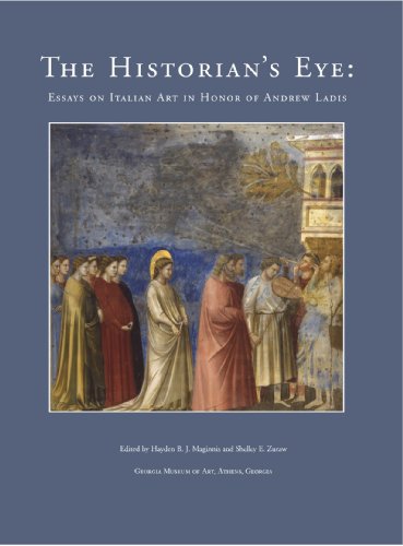 The Historian's Eye: Essays on Italian Art in Honor of Andrew Ladis: Georgia Museum of Art, Athens, Georgia, September 7-9, 2006