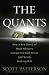 The Quants: How a New Breed of Math Whizzes Conquered Wall Street and Nearly Destroyed It