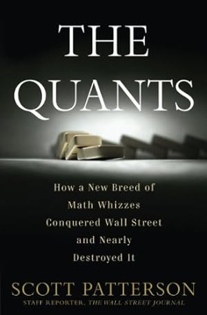 Book cover The Quants: How a New Breed of Math Whizzes Conquered Wall Street and Nearly Destroyed It