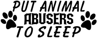 Put Animal Abusers to Sleep Decal by Check Custom Design - Multiple Colors and Sizes