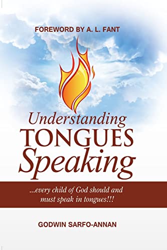 Understanding Tongues Speaking: Every Child of God Must Speak in