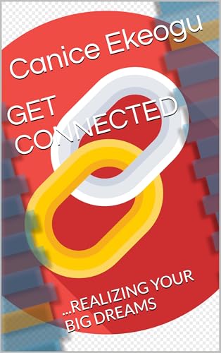 GET CONNECTED: ...REALIZING YOUR BIG DREAMS