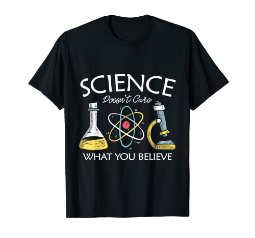 Science doesn't care what you believe, profesor de química Camiseta