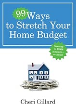 99 Ways to Stretch Your Home Budget: Save Up to $2000 a Month--Or More!