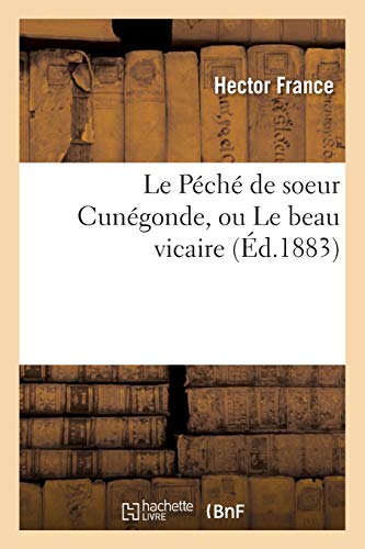 Le Péché de Soeur Cunégonde, Ou Le Beau Vicaire (Litterature) (French Edition)