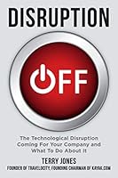 Disruption OFF The Technological Disruption Coming For Your Company and What To Do About It 1543977502 Book Cover