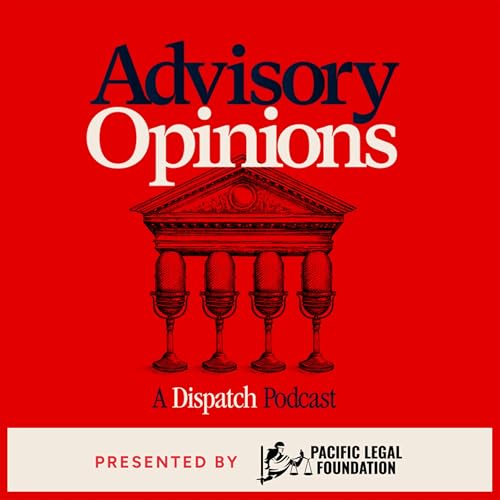 Advisory Opinions Podcast Por The Dispatch arte de portada
