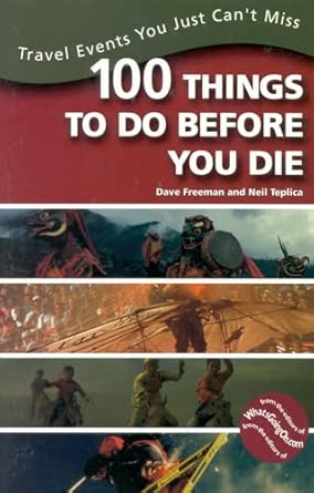 100 Things to Do Before You Die: Travel Events You Just Can't Miss book cover