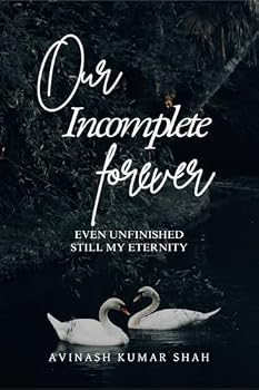 Hardcover Our incomplete forever: even unfinished, still my eternity Book