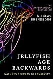 Jellyfish Age Backwards: Nature's Secrets to Longevity (English Edition)