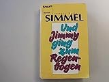 Und Jimmy ging zum Regenbogen. - Johannes M Simmel 