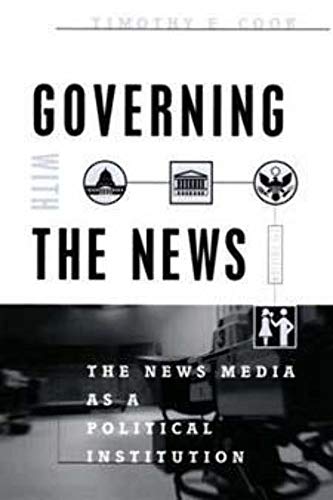 Governing With the News, Second Edition: The News Media as a Political Institution (Studies in...