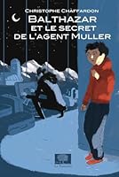 Balthazar et le secret de l'agent Muller 2746506017 Book Cover