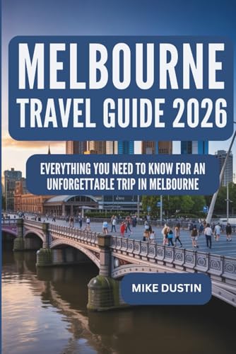 Melbourne Travel Guide 2026: Everything You Need To Know For an Unforgettable Trip in Melbourne