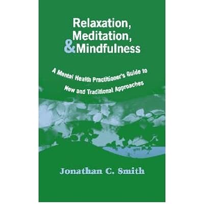 [(Relaxation, Meditation and Mindfulness: A Mental Health Practitioner's Guide to New and Traditional Approaches)] [Author