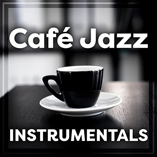 Café Jazz Instrumentals by Instrumental Coffeehouse Jazz on Amazon