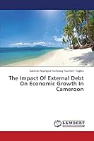 The Impact Of External Debt On Economic Growth In Cameroon 3659609749 Book Cover