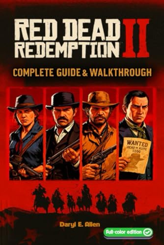  Red Dead Redemption II The Complete Guide & Walkthrough: Tips, Story Missions, Side Quests, Collectibles, Hunting, Crafting, and 100% Completion