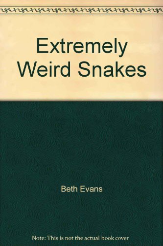 Extremely Weird Snakes (Extremely Weird) 1884756239 Book Cover
