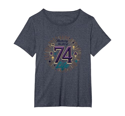 74th Birthday Gift: Mastering The Art of Life T-Shirt, Women's