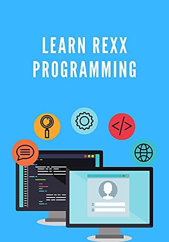 Learn Rexx Programming: Prepared mainly for those professionals who are ...