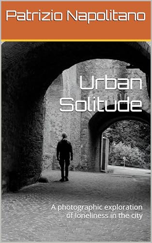 Urban Solitude: A photographic exploration of loneliness in the city