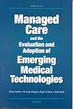 Managed Care and the Evaluation and Adoption of Emerging Medical Technologies (Conference Proceedings)