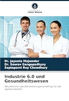 Industrie 6.0 und Gesundheitswesen: Neudefinition des Dienstleistungsmarketings für das digitale Zeitalter (German Edition) 6208730015 Book Cover