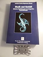 Musik und Gestalt Klinische Musiktherapie als integrative Psychotherapie 3873870118 Book Cover