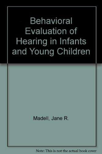 Behavioral Evaluation of Hearing in Infants & Young Children
